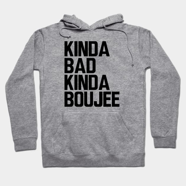 Boujee - Kinda bad kinda boujee Hoodie by KC Happy Shop